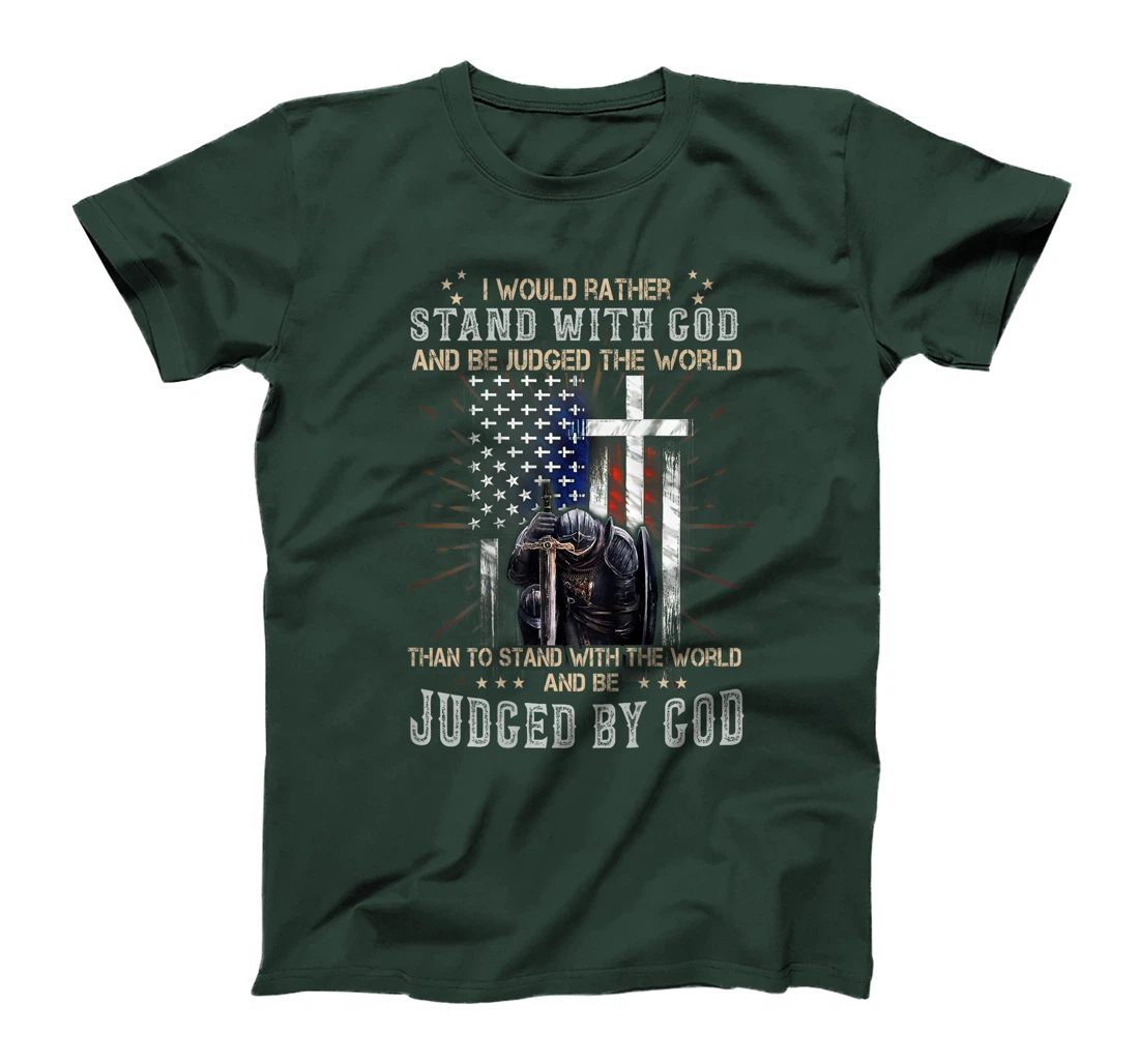 I Would Rather Stand With God And Be Judged - On Back T-Shirt