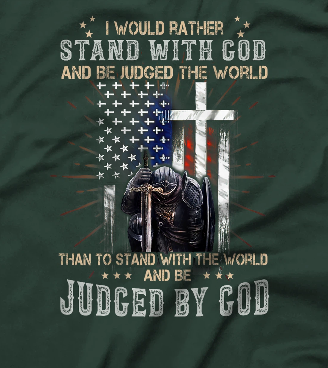 I Would Rather Stand With God And Be Judged - On Back T-Shirt