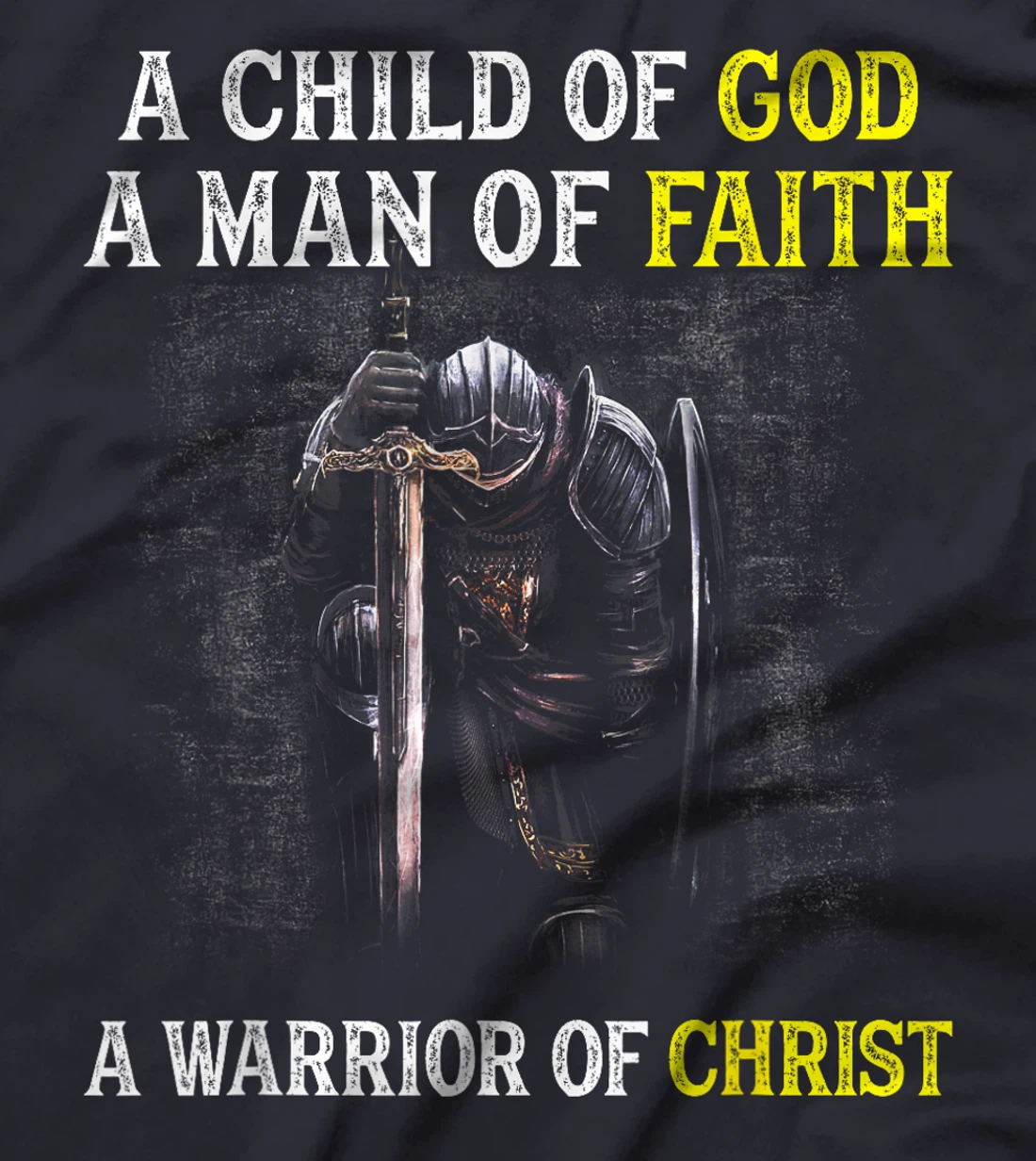 A Child Of God A Man Of Faith A Warrior Of Christ Christian T-Shirt