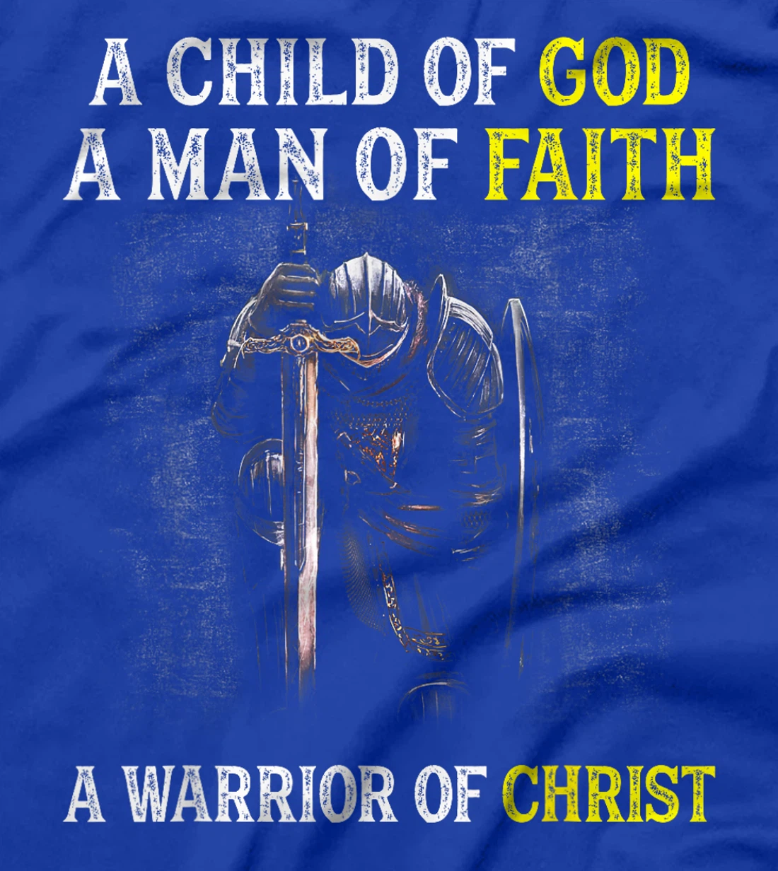 A Child Of God A Man Of Faith A Warrior Of Christ Christian T-Shirt