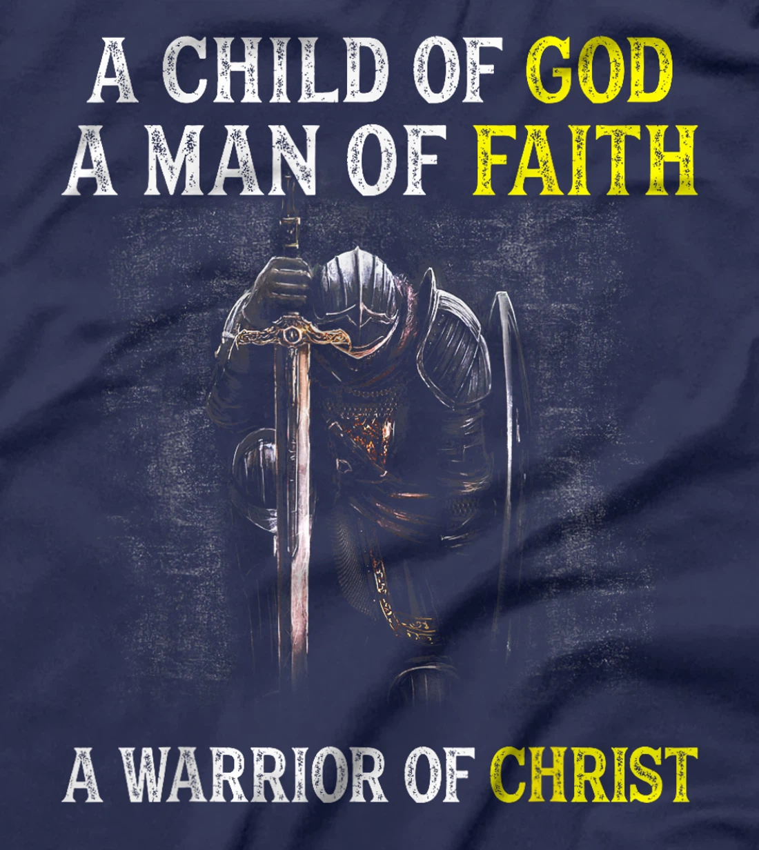 A Child Of God A Man Of Faith A Warrior Of Christ Christian T-Shirt