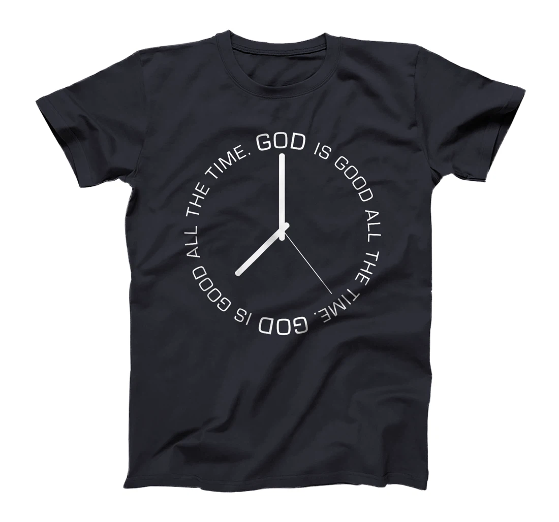 God Is Good All The Time Clock Christian Bible Jesus Gift T-Shirt
