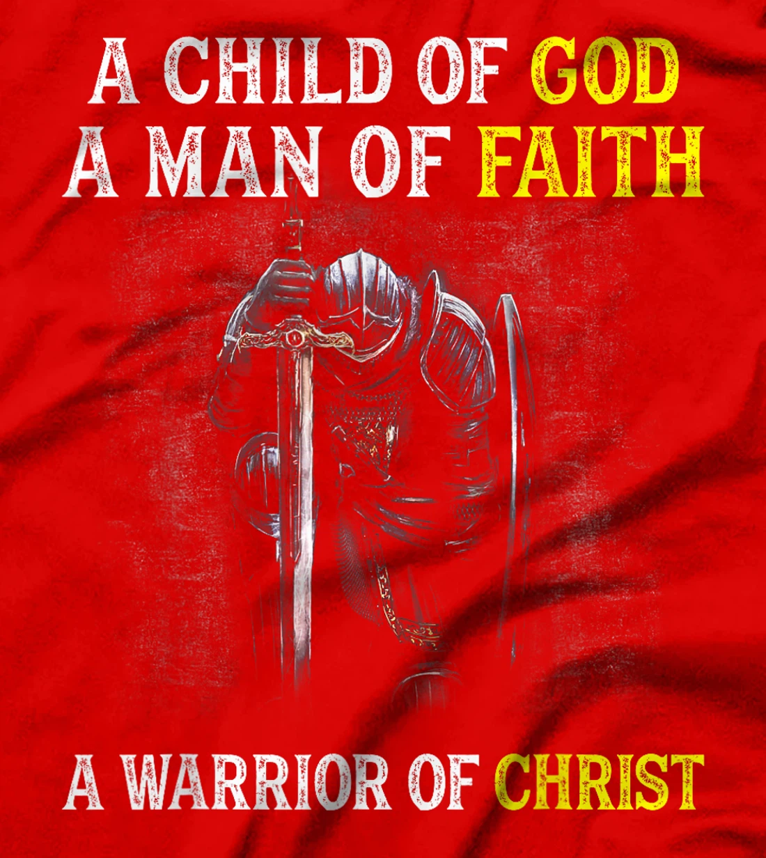A Child Of God A Man Of Faith A Warrior Of Christ Christian T-Shirt