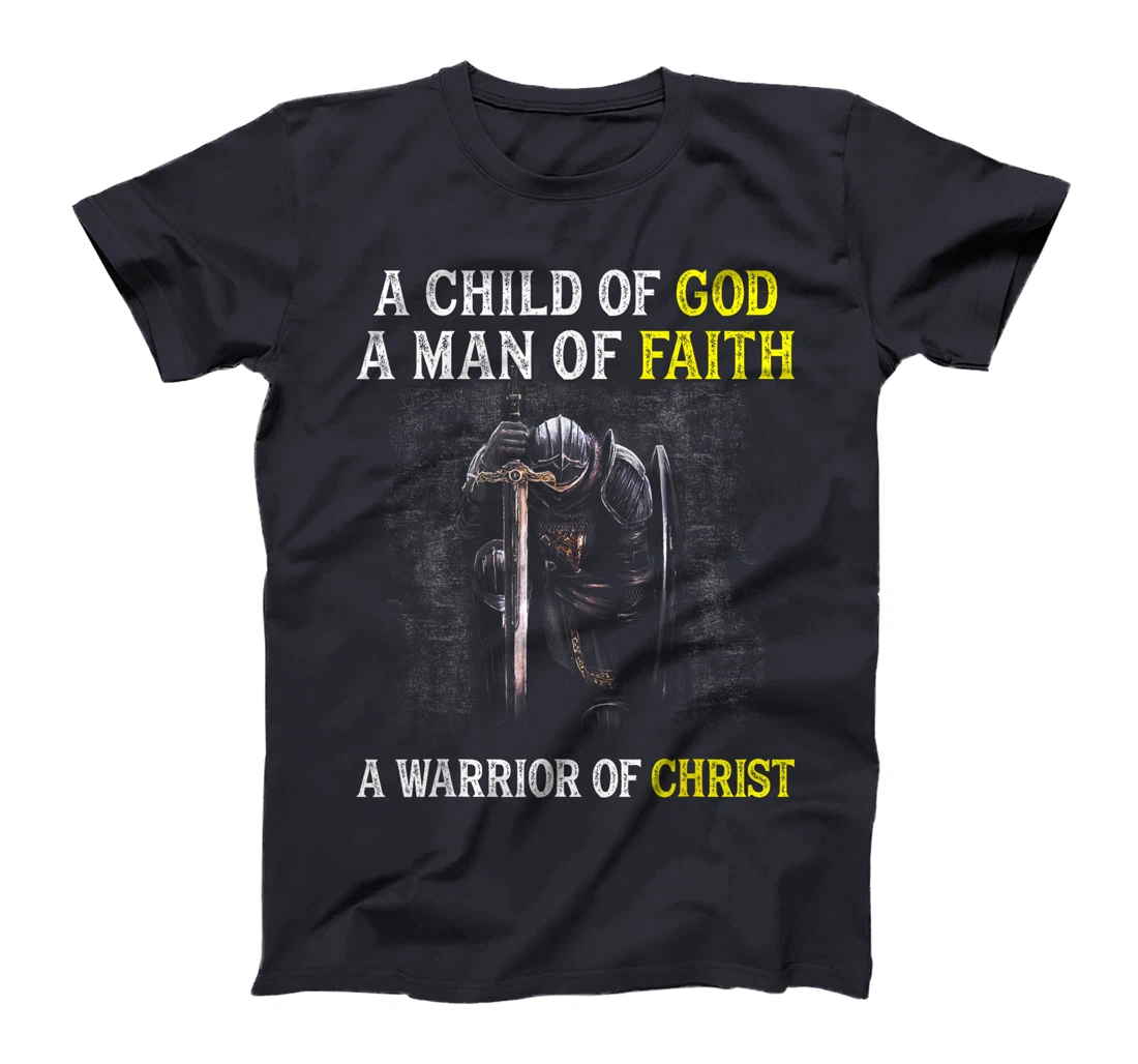 A Child Of God A Man Of Faith A Warrior Of Christ Christian T-Shirt