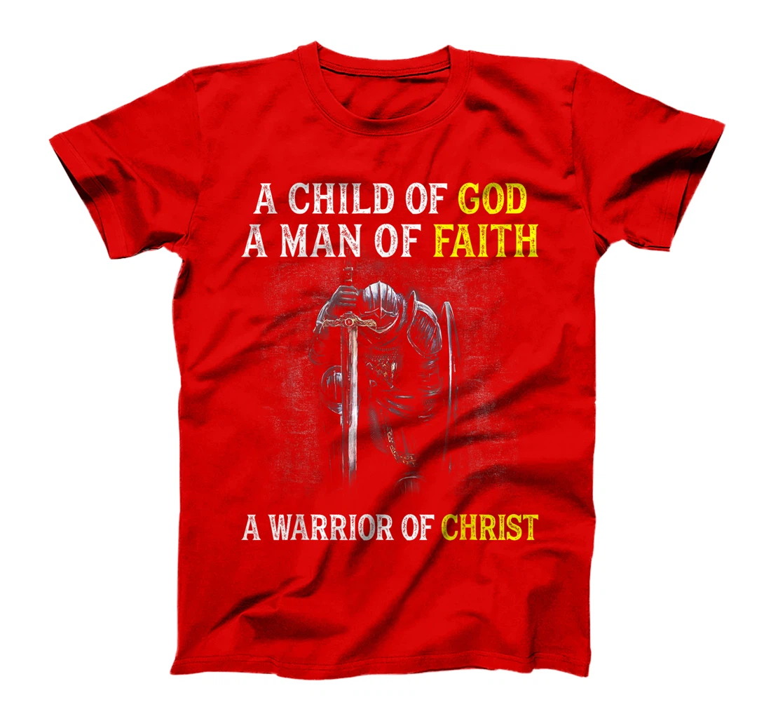 A Child Of God A Man Of Faith A Warrior Of Christ Christian T-Shirt