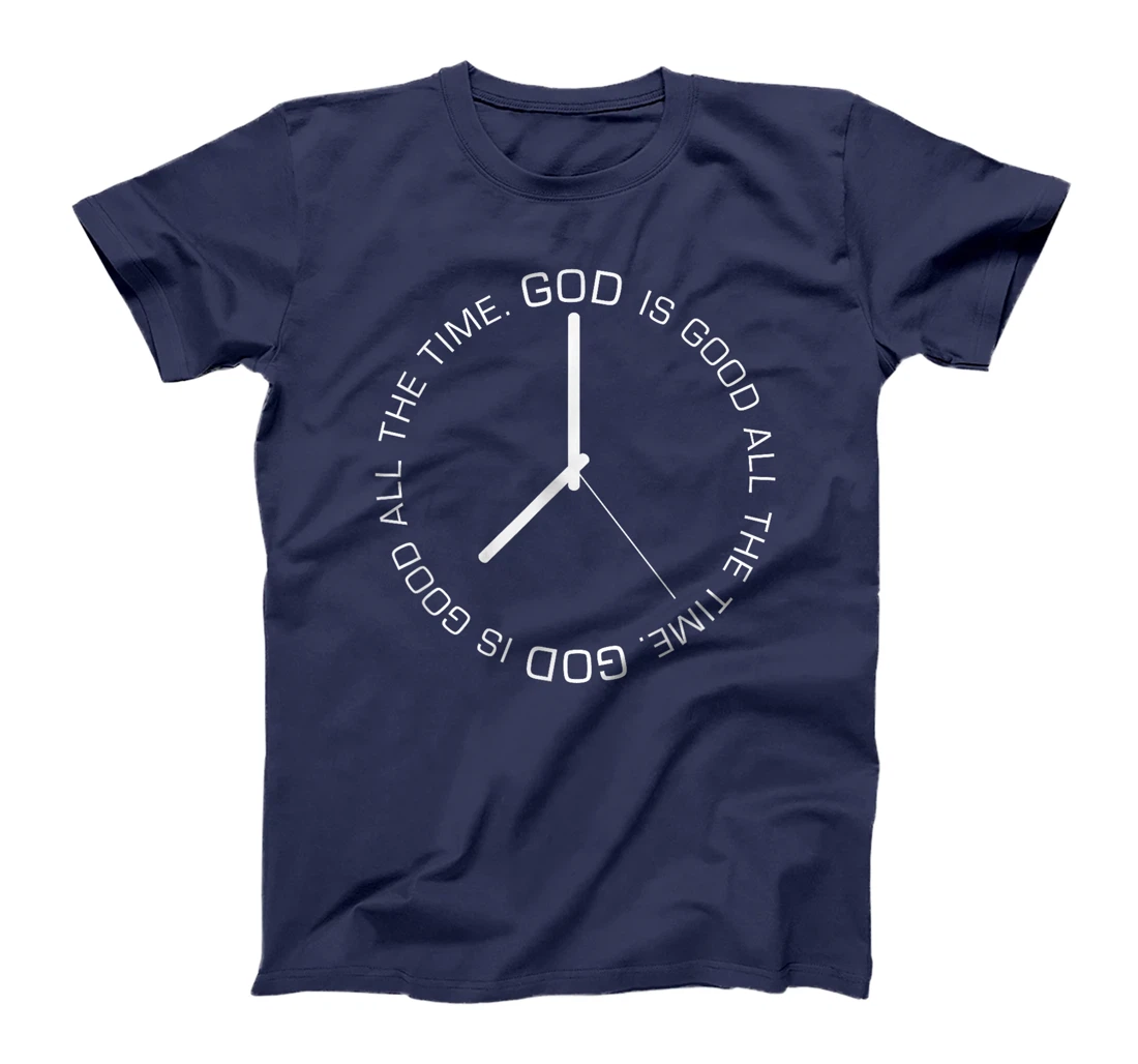 God Is Good All The Time Clock Christian Bible Jesus Gift T-Shirt
