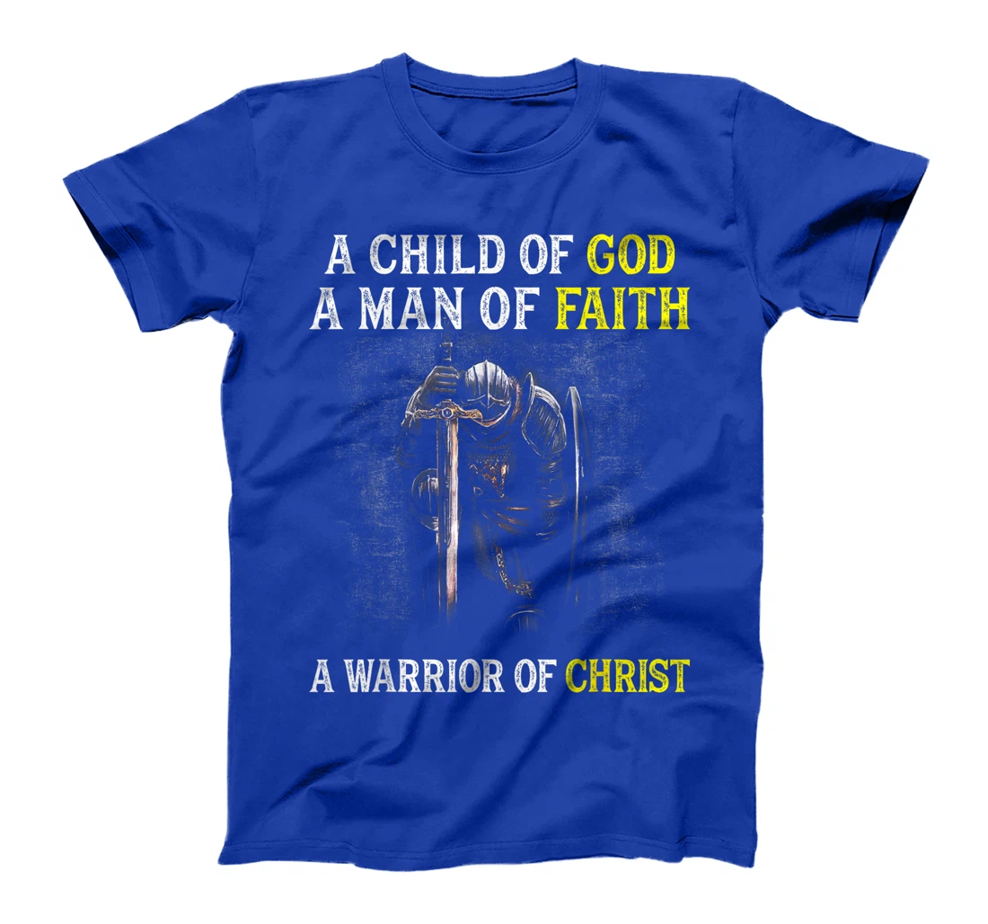 A Child Of God A Man Of Faith A Warrior Of Christ Christian T-Shirt