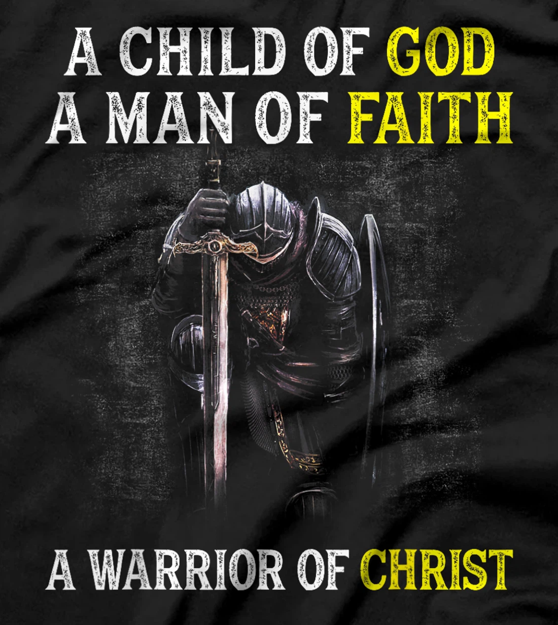 A Child Of God A Man Of Faith A Warrior Of Christ Christian T-Shirt