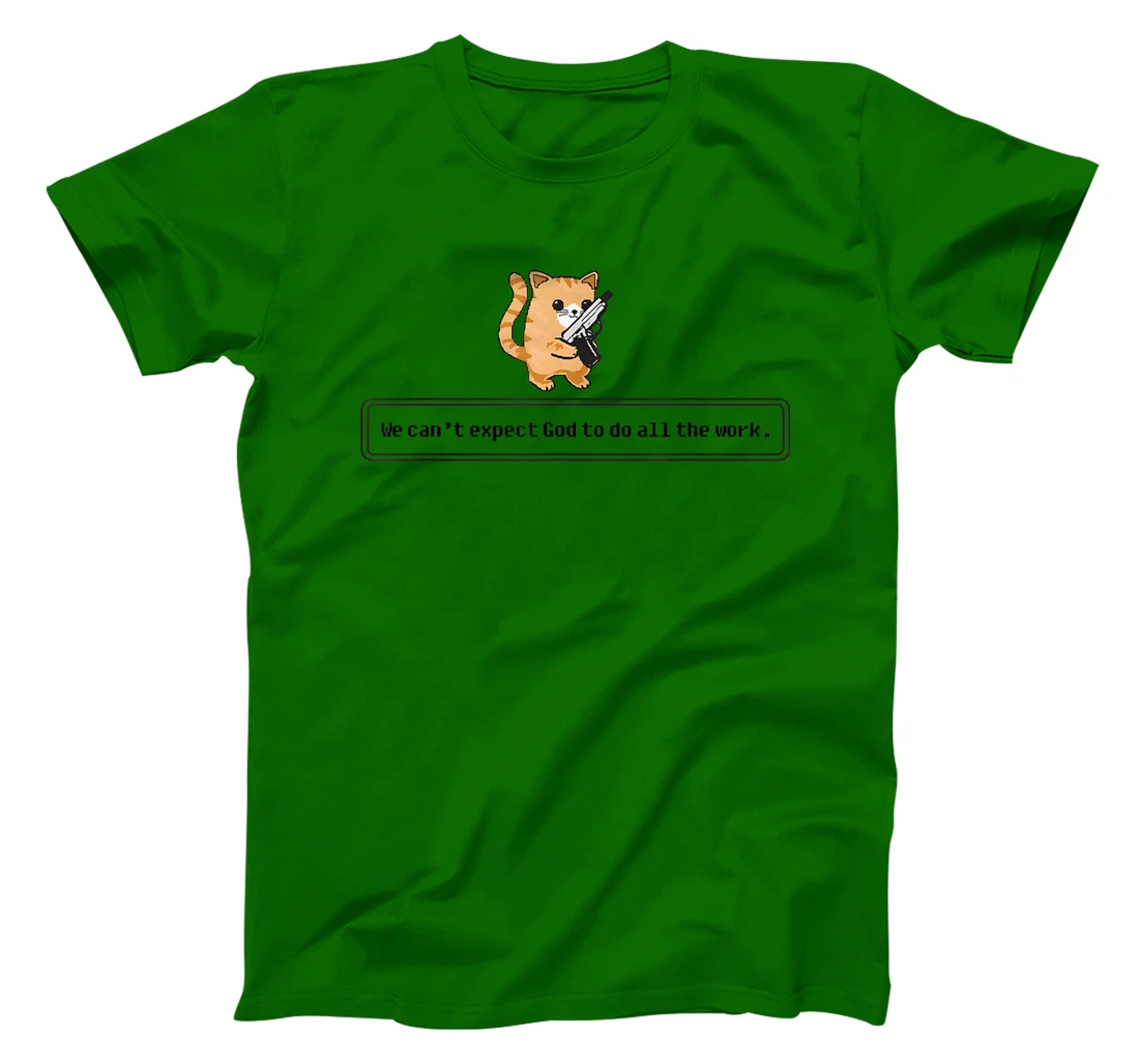 Cat Loading Gun We Can’t Expect God To Do All The Work T-Shirt