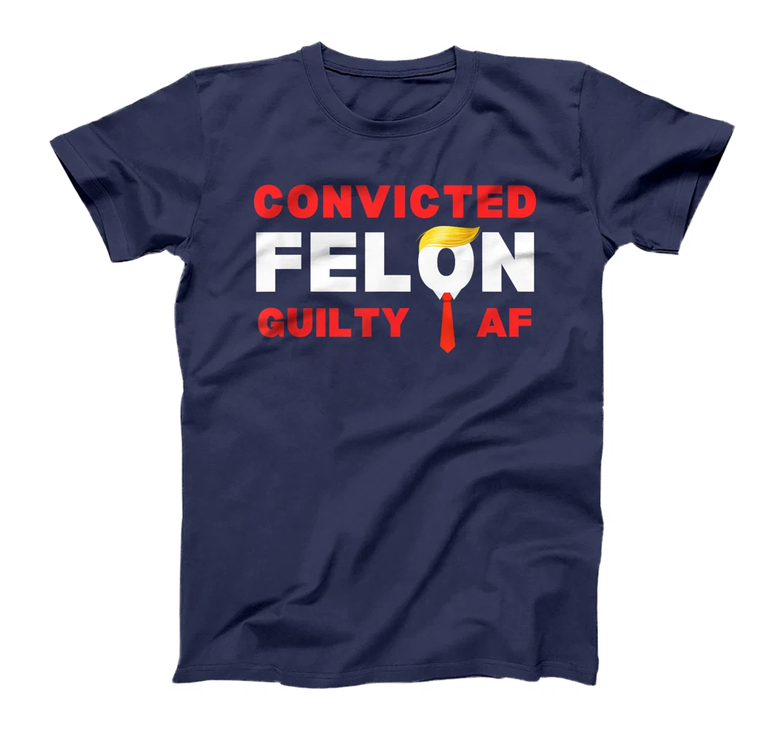 Trump Convicted Felon Guilty AF Lock Him Up Trump for Prison T-Shirt