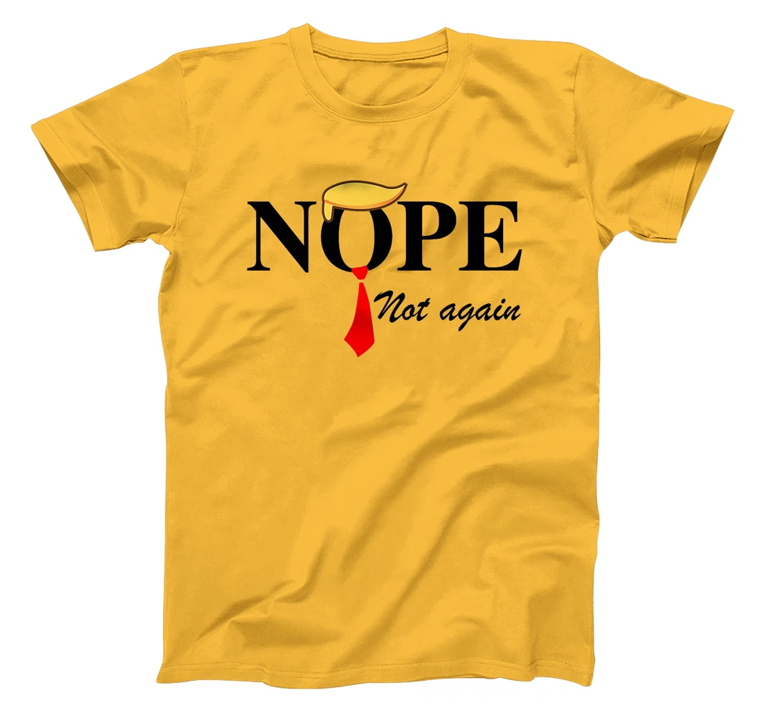 Womens Nope Not Again Funny Trump Apparel Nope Not Again Trump T-Shirt