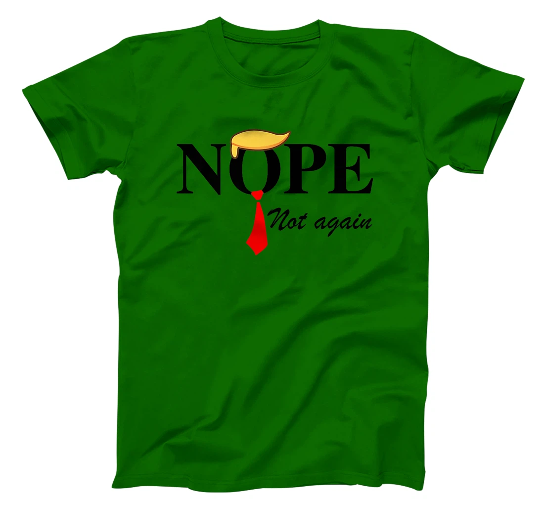 Womens Nope Not Again Funny Trump Apparel Nope Not Again Trump T-Shirt