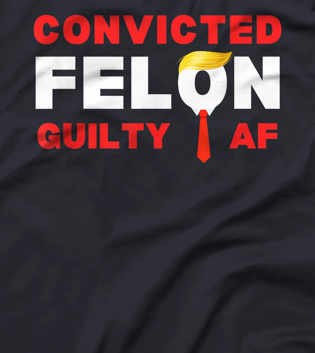 Trump Convicted Felon Guilty AF Lock Him Up Trump for Prison T-Shirt