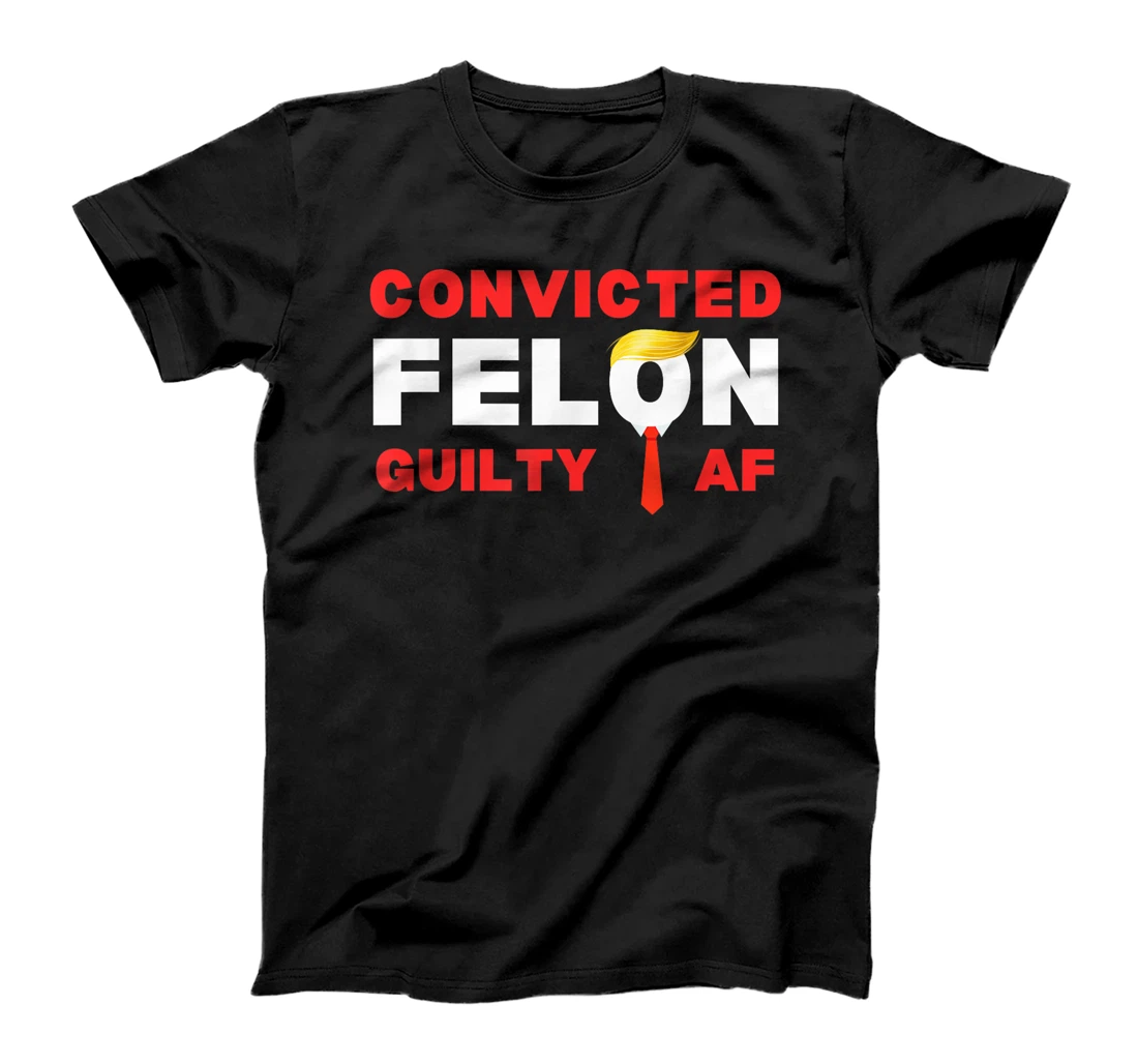 Trump Convicted Felon Guilty AF Lock Him Up Trump for Prison T-Shirt