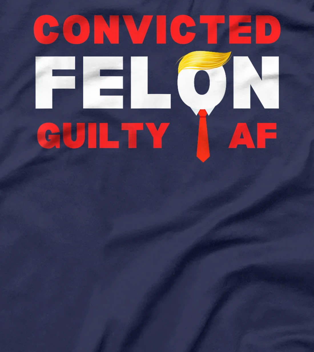 Trump Convicted Felon Guilty AF Lock Him Up Trump for Prison T-Shirt