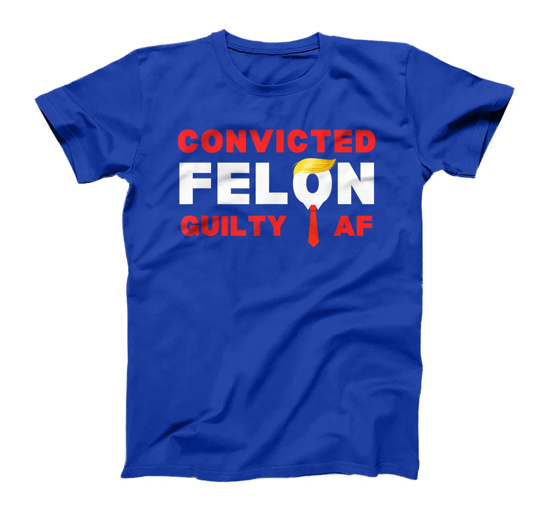 Trump Convicted Felon Guilty AF Lock Him Up Trump for Prison T-Shirt