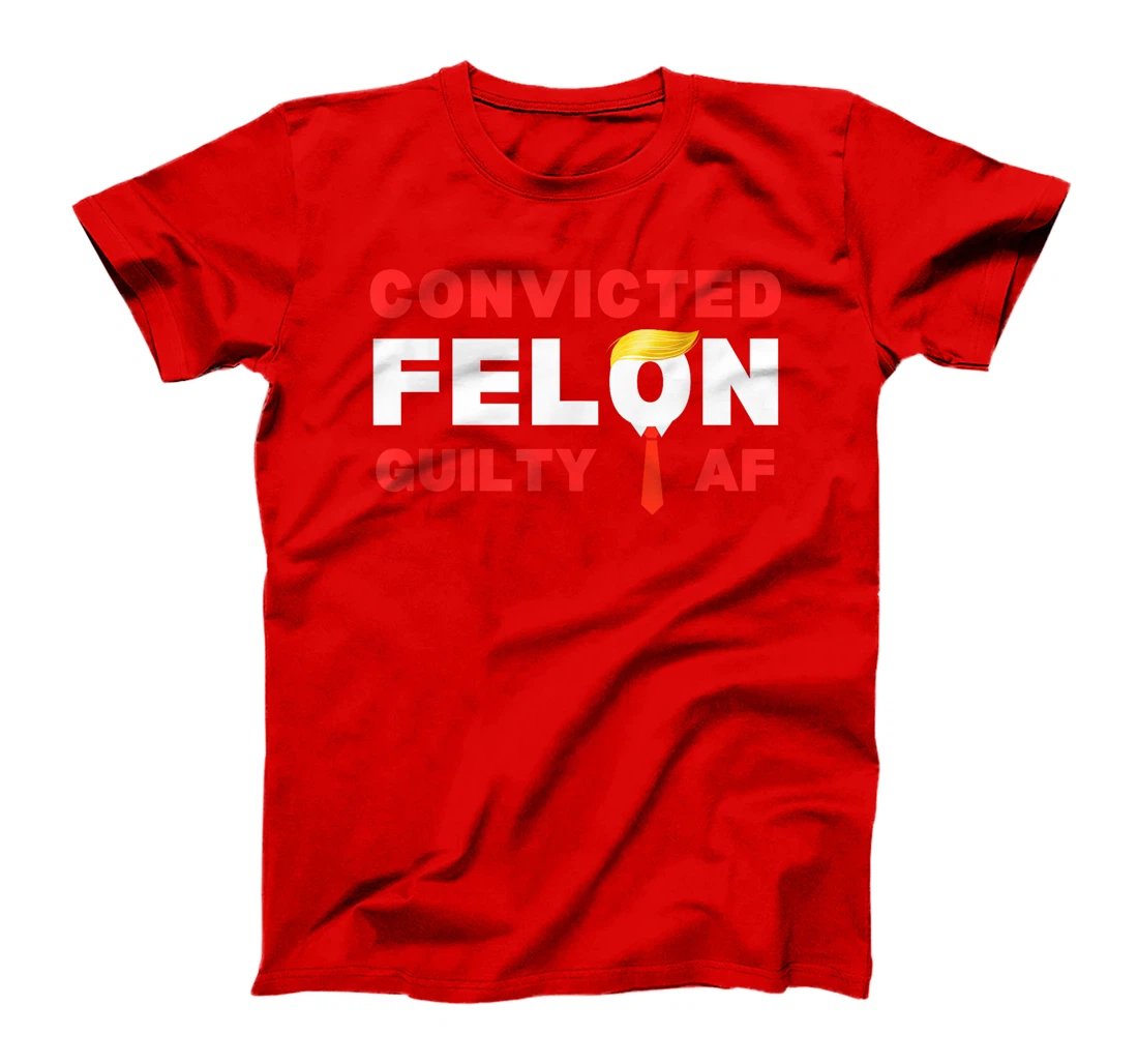 Trump Convicted Felon Guilty AF Lock Him Up Trump for Prison T-Shirt