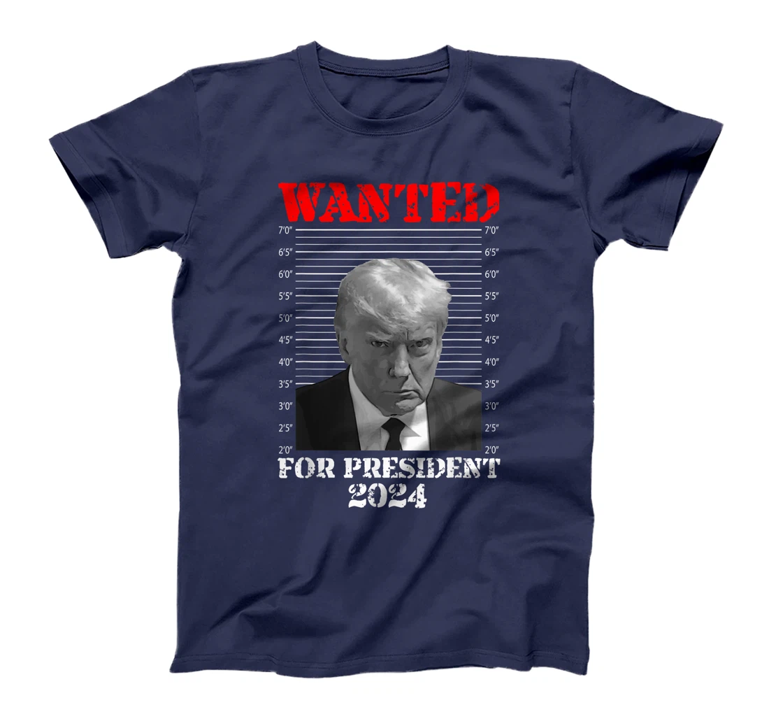 Trump Mug Shot - Donald Trump Mug Shot Wanted For President T-Shirt