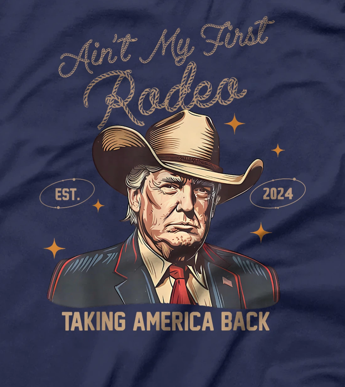 Aint My First Rodeo Western Cowboy Trump 2024 Ultra MAGA T-Shirt