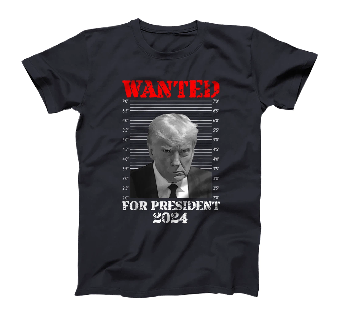 Trump Mug Shot - Donald Trump Mug Shot Wanted For President T-Shirt