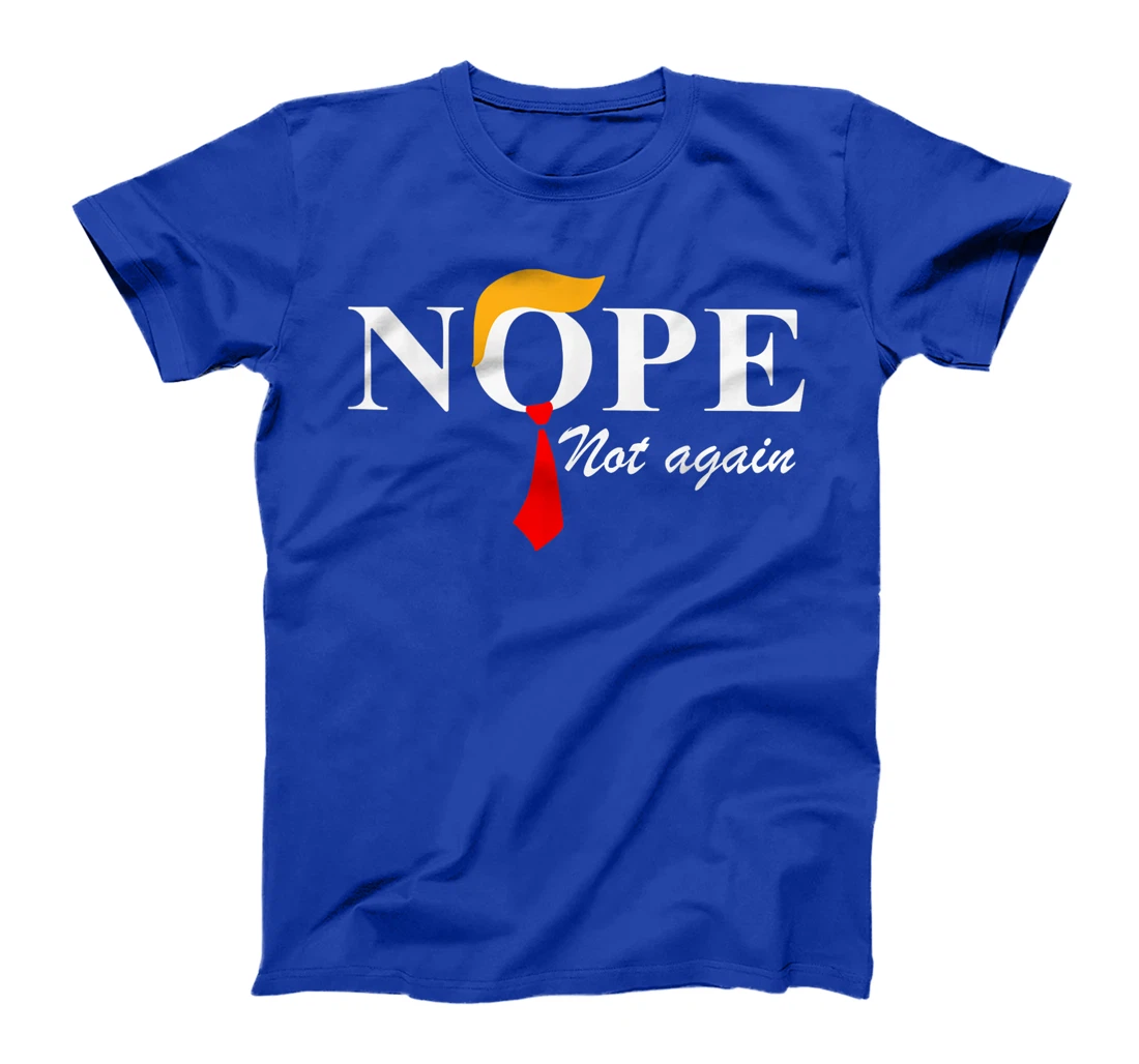Nope Not Again Funny Trump Apparel Nope Not Again Trump T-Shirt