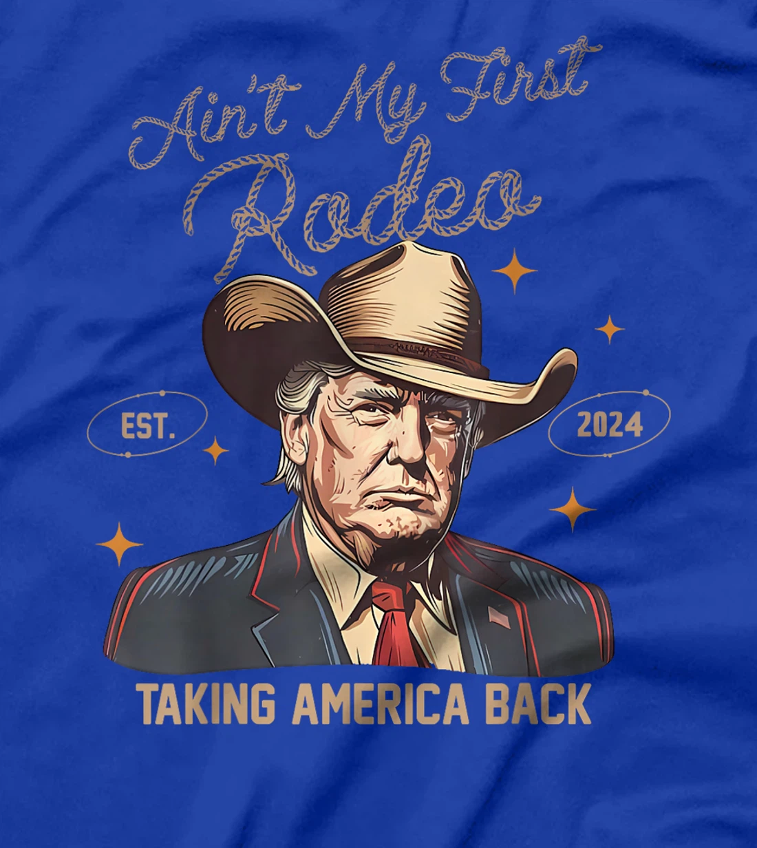 Aint My First Rodeo Western Cowboy Trump 2024 Ultra MAGA T-Shirt