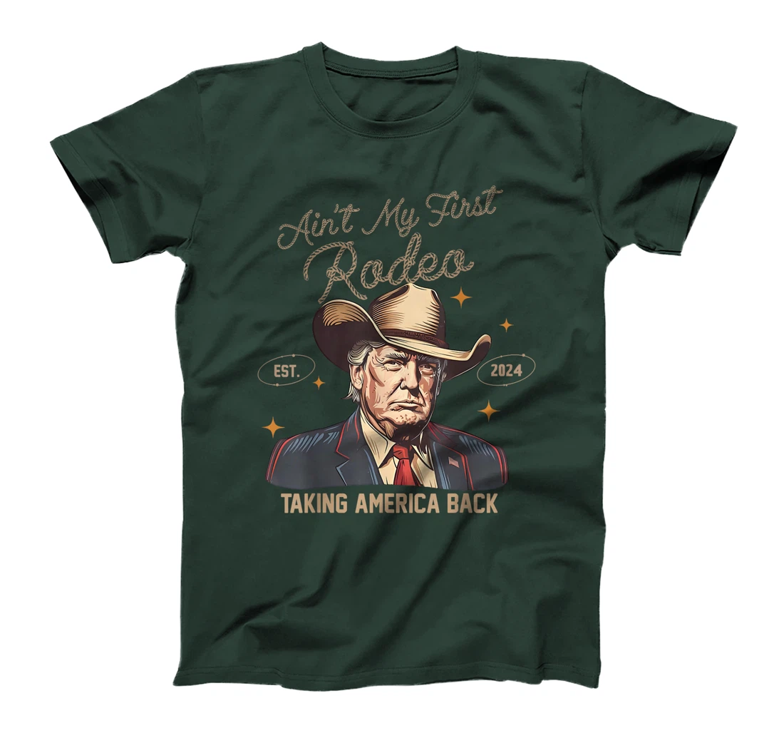 Aint My First Rodeo Western Cowboy Trump 2024 Ultra MAGA T-Shirt
