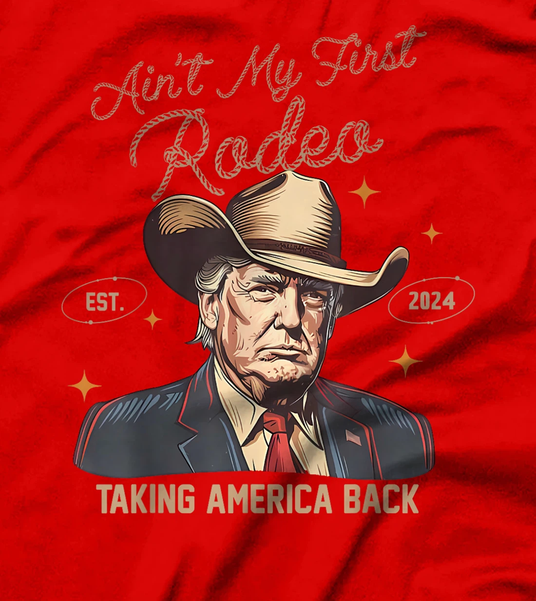 Aint My First Rodeo Western Cowboy Trump 2024 Ultra MAGA T-Shirt