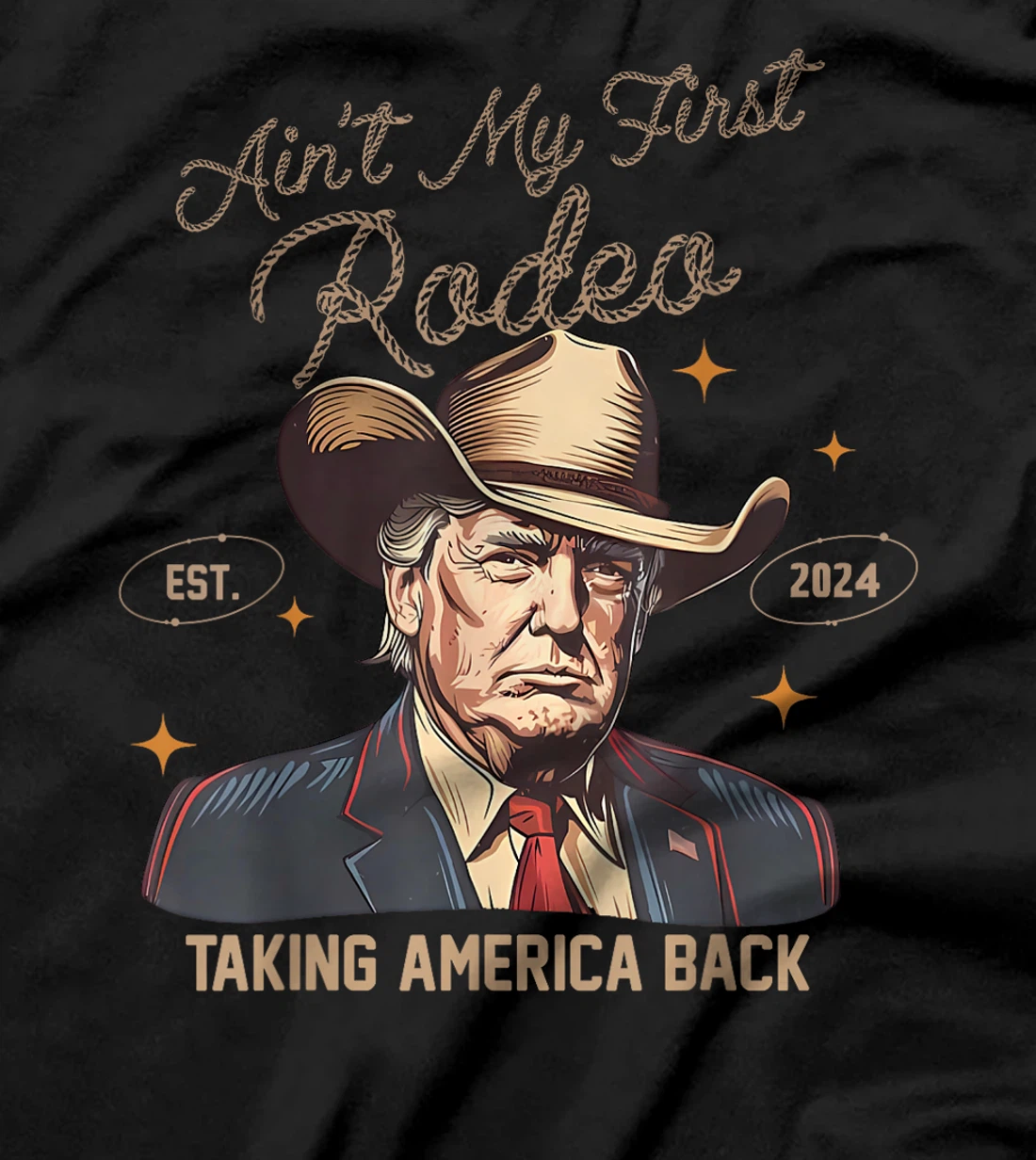 Aint My First Rodeo Western Cowboy Trump 2024 Ultra MAGA T-Shirt