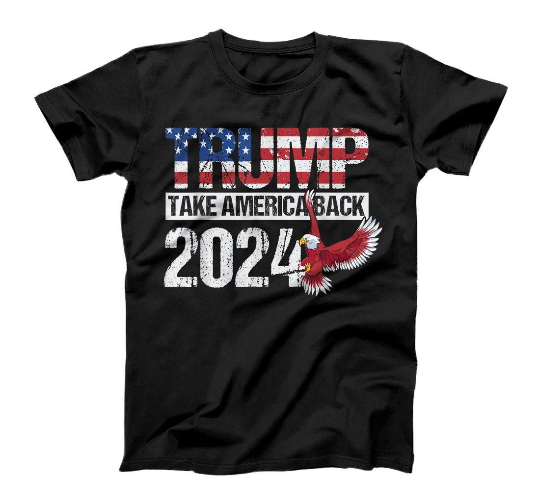 Trump 2024 flag take America back men women - Trump 2024 T-Shirt