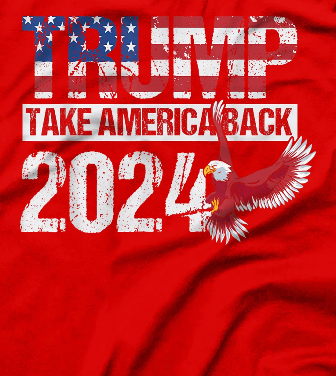 Trump 2024 flag take America back men women - Trump 2024 T-Shirt
