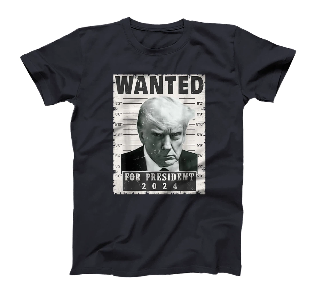 Donald Trump Wanted for President 2024 Trump Mug Shot T-Shirt
