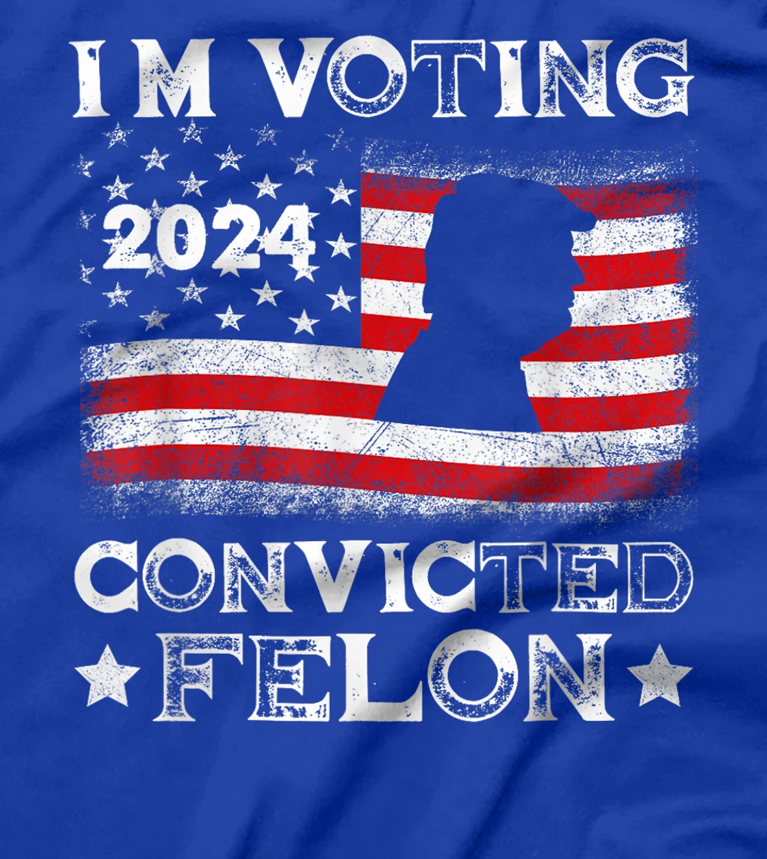 I'm Voting Convicted Felon Funny Pro Trump 2024 T-Shirt