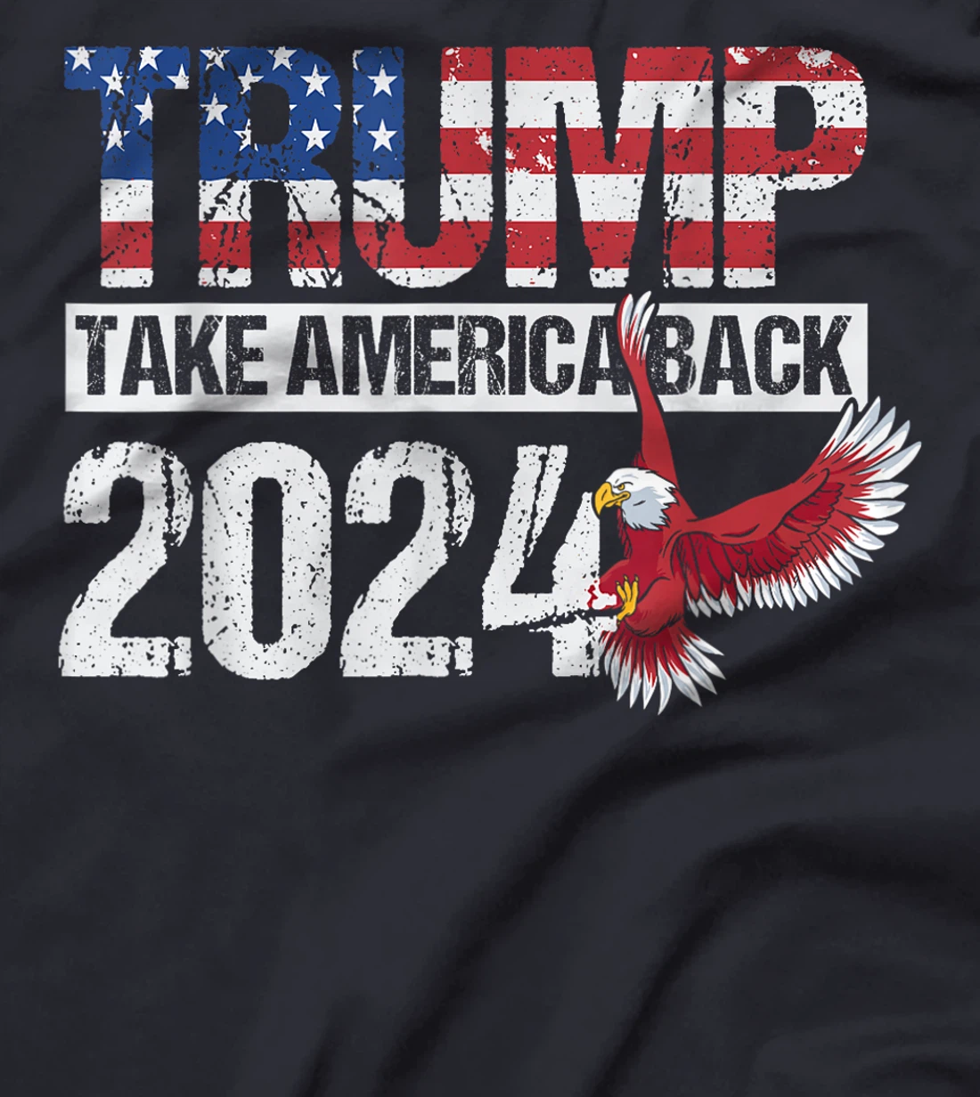Trump 2024 flag take America back men women - Trump 2024 T-Shirt