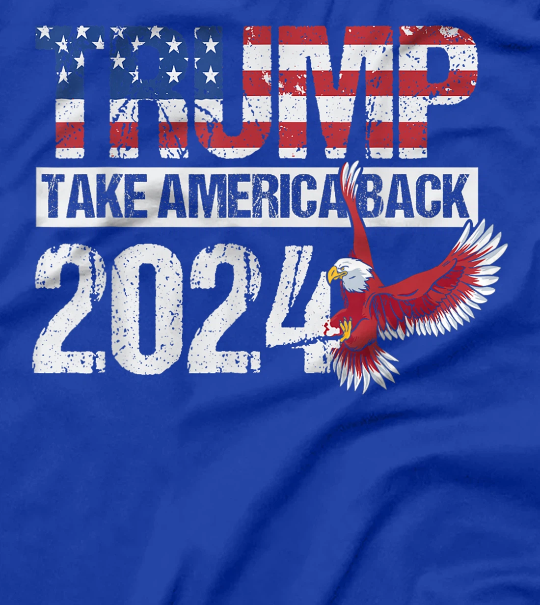 Trump 2024 flag take America back men women - Trump 2024 T-Shirt