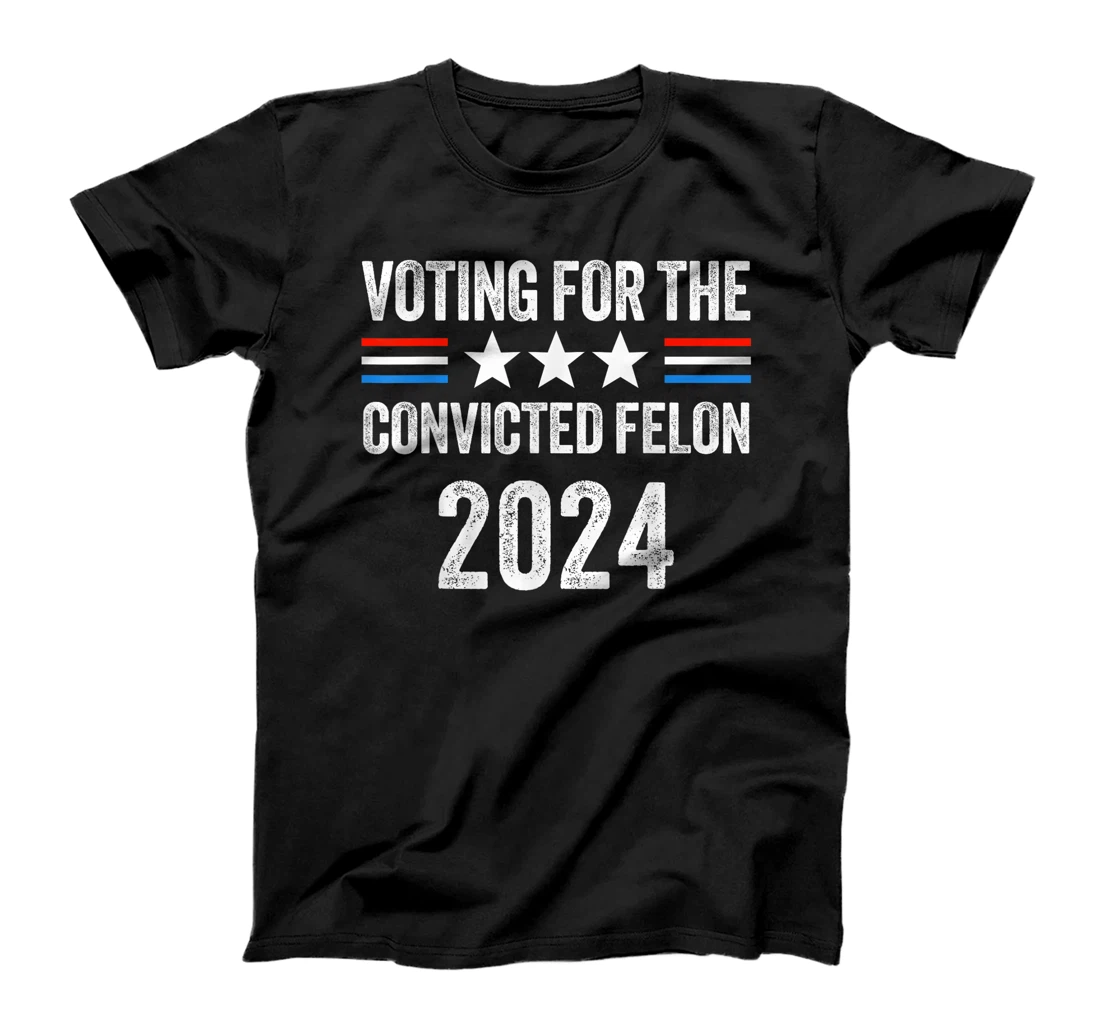 VOTING FOR THE CONVICTED FELLON 2024 PRO TRUMP T-Shirt
