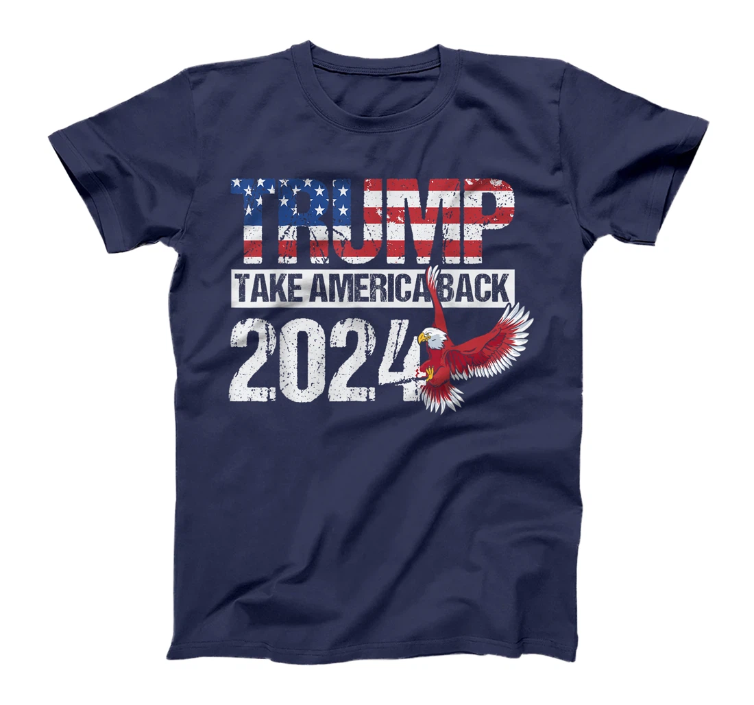 Trump 2024 flag take America back men women - Trump 2024 T-Shirt