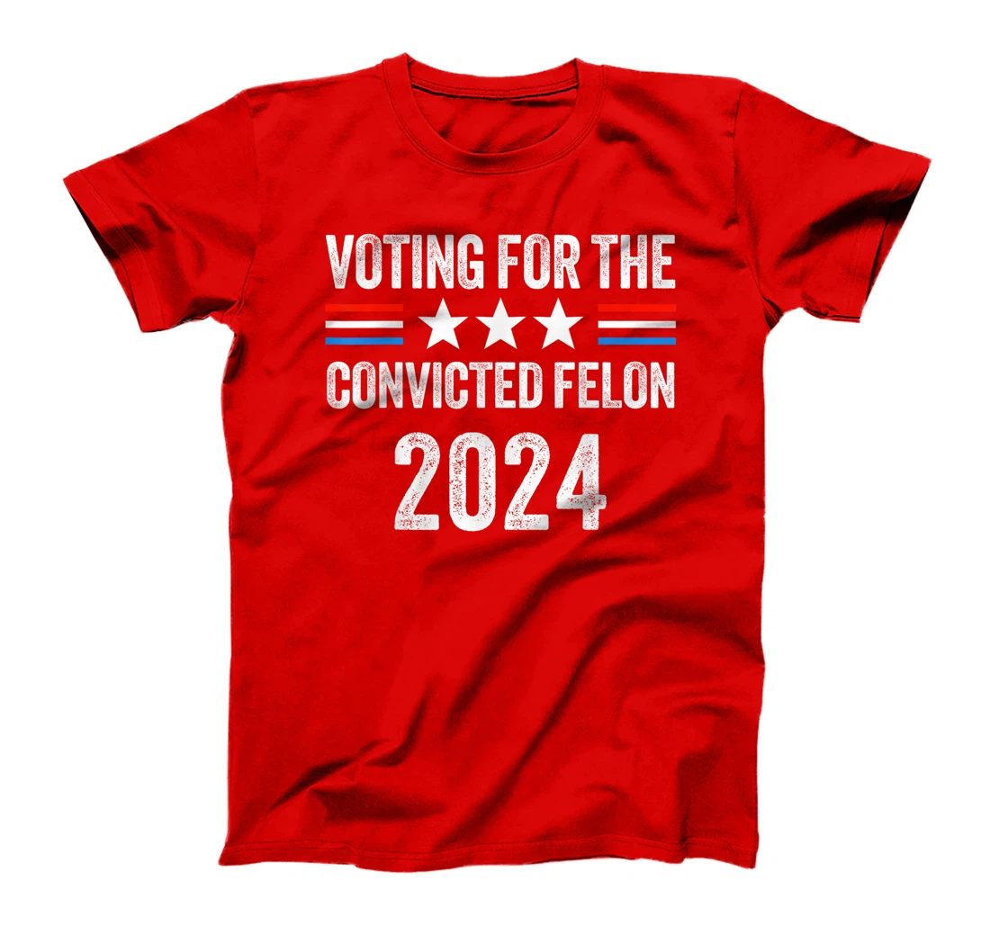 VOTING FOR THE CONVICTED FELLON 2024 PRO TRUMP T-Shirt