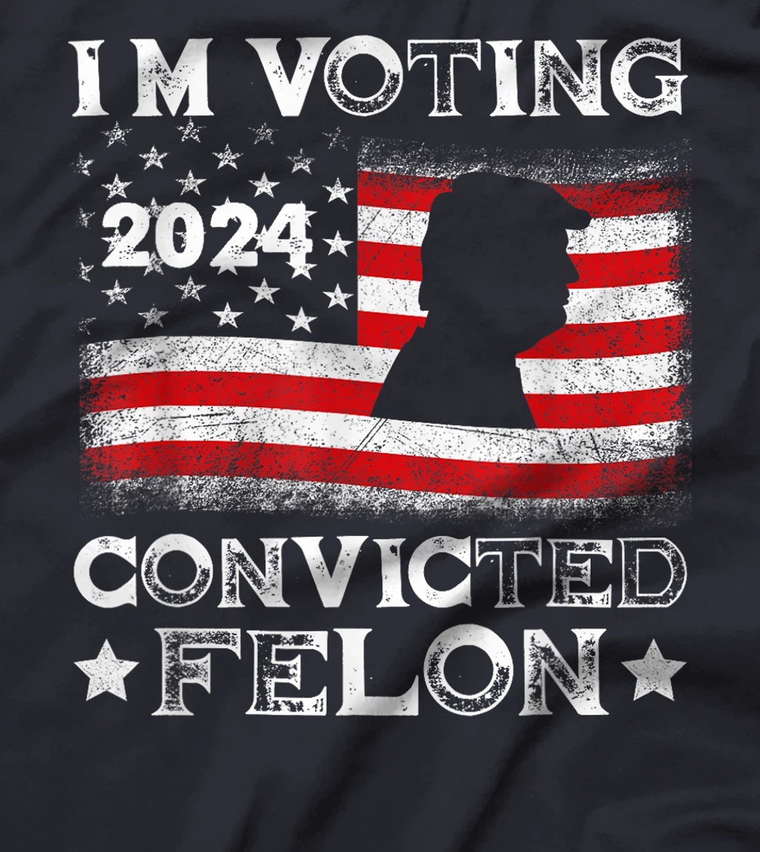 I'm Voting Convicted Felon Funny Pro Trump 2024 T-Shirt