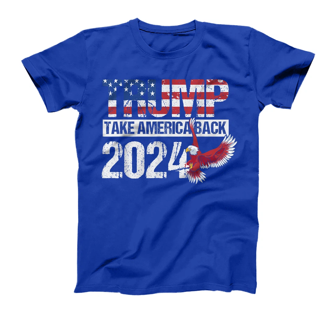 Trump 2024 flag take America back men women - Trump 2024 T-Shirt