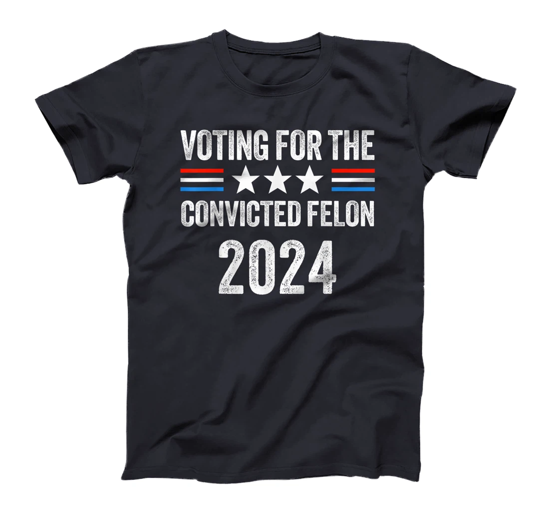 VOTING FOR THE CONVICTED FELLON 2024 PRO TRUMP T-Shirt