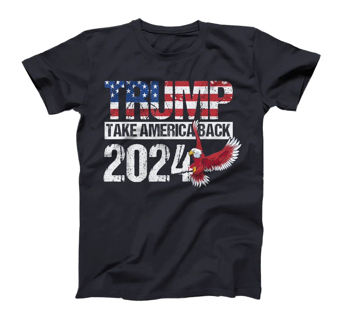 Trump 2024 flag take America back men women - Trump 2024 T-Shirt