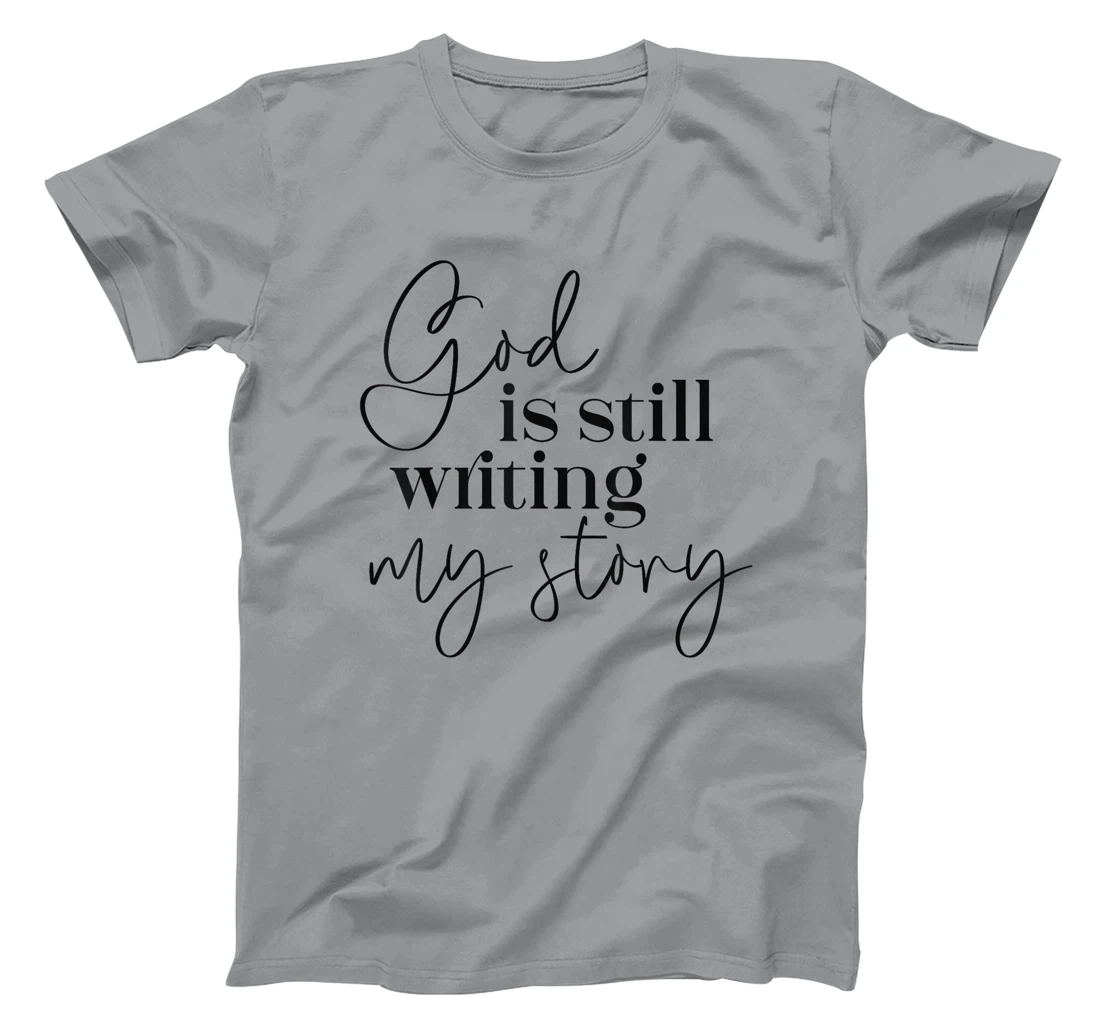 Womens God is Still Writing my Story Christian Faith Religious T-Shirt