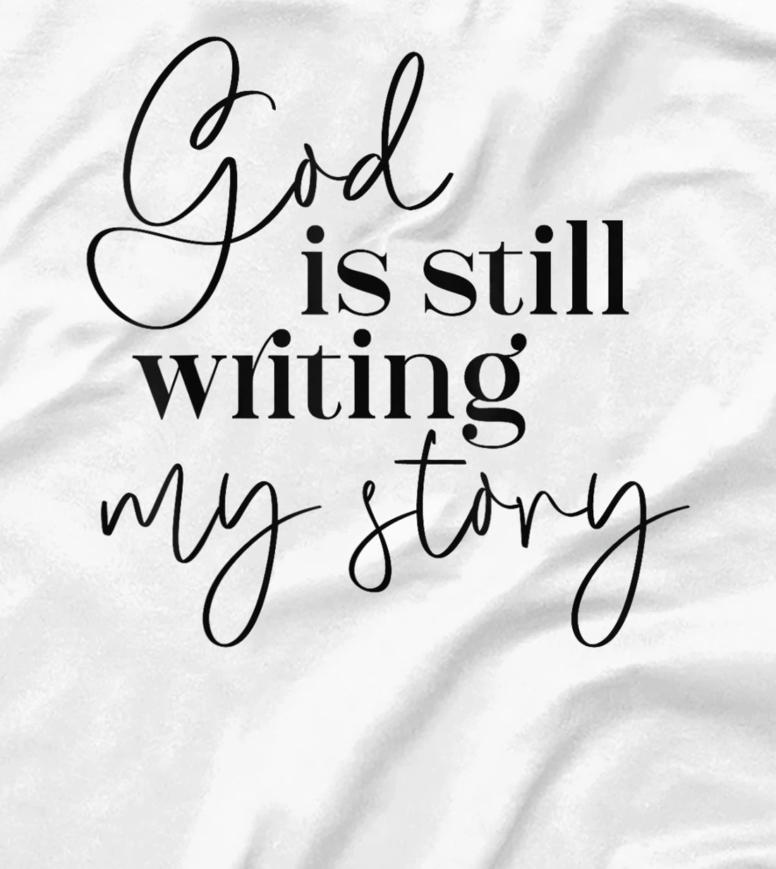 Womens God is Still Writing my Story Christian Faith Religious T-Shirt