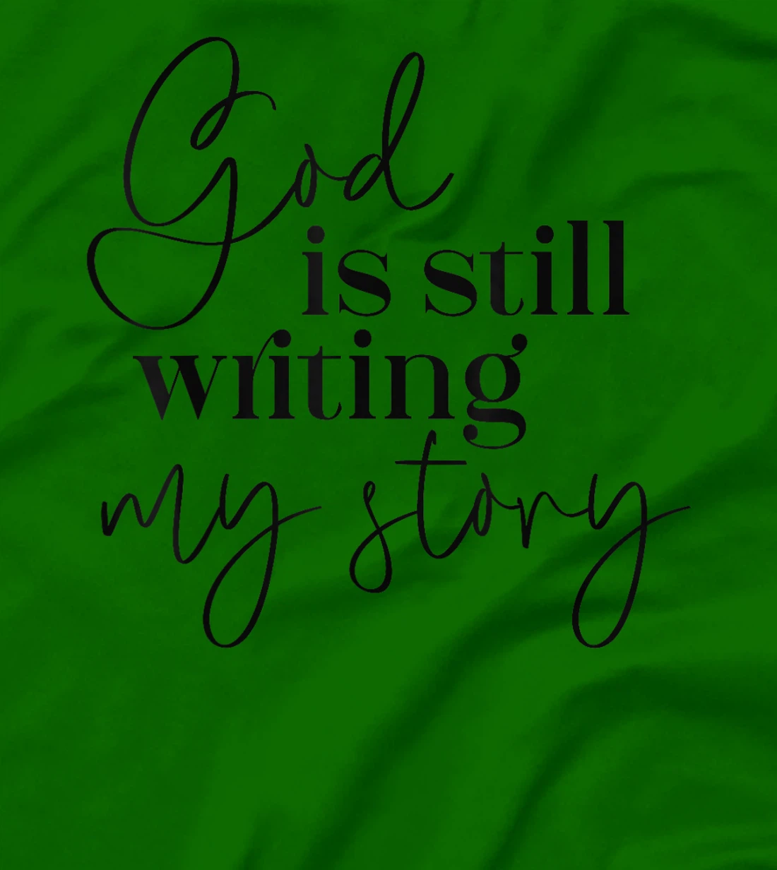 Womens God is Still Writing my Story Christian Faith Religious T-Shirt
