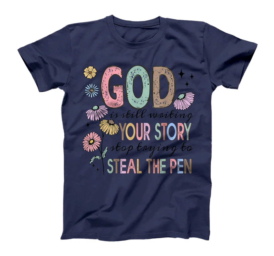 God is still writing your stories Christian Faith Believer T-Shirt