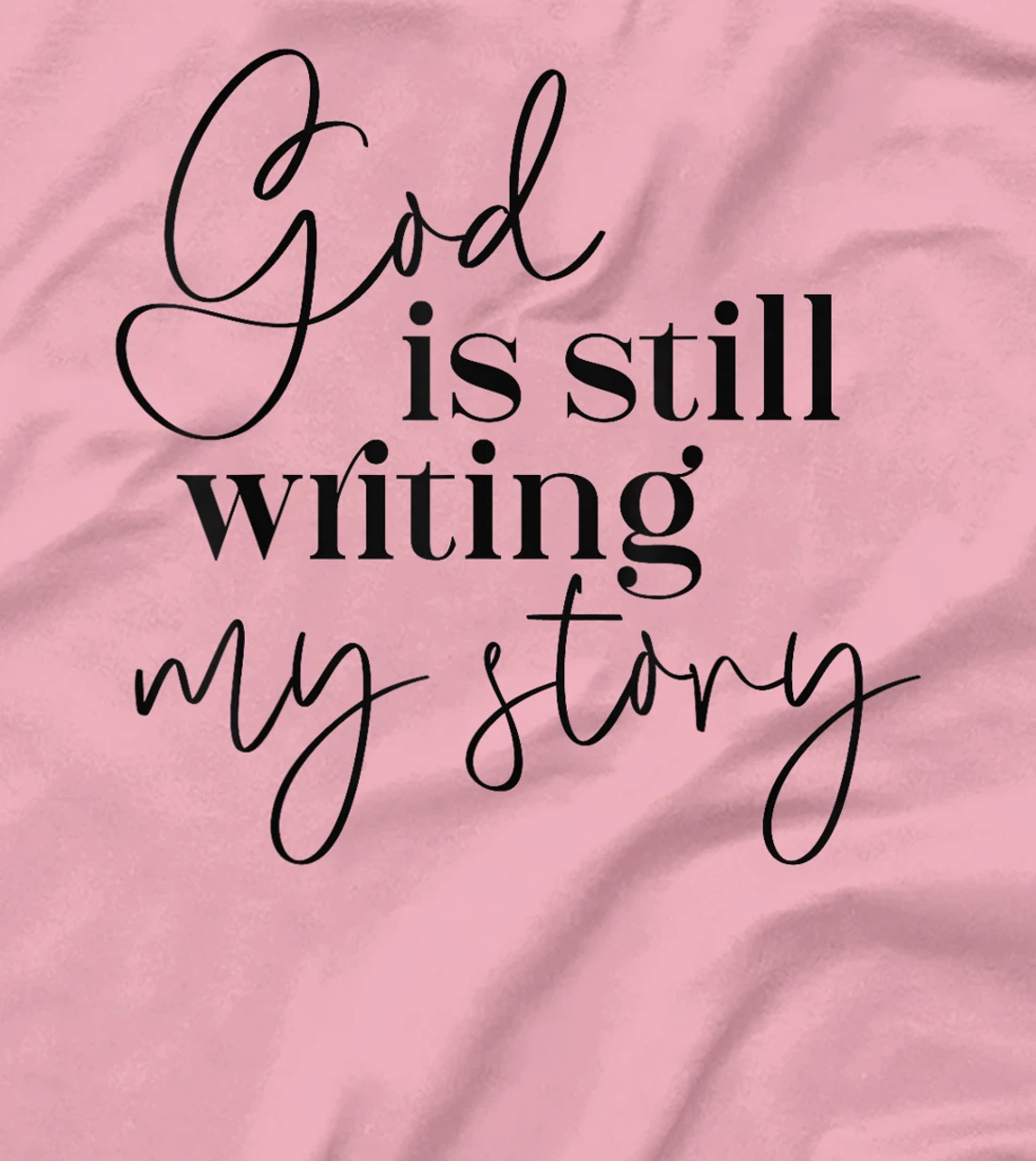 Womens God is Still Writing my Story Christian Faith Religious T-Shirt