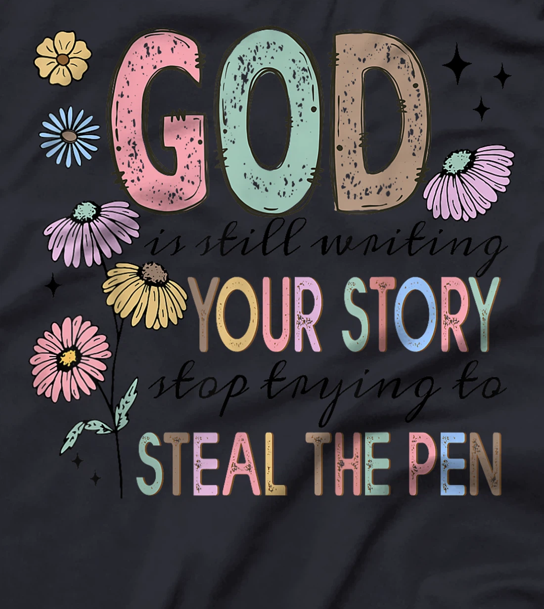 God is still writing your stories Christian Faith Believer T-Shirt