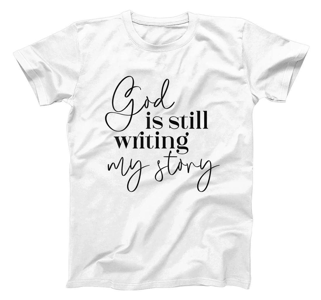 Womens God is Still Writing my Story Christian Faith Religious T-Shirt