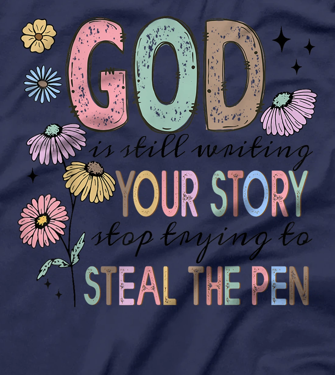 God is still writing your stories Christian Faith Believer T-Shirt